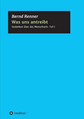 Was uns antreibt [German] 3746978777 Book Cover