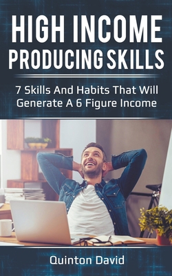 High Income Producing Skills: 7 Skills And Habi... 1393270689 Book Cover