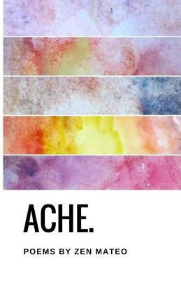ache.: poems by zen mateo 1547200774 Book Cover