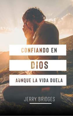 Confiando En Dios Aunque La Vida Duela [Spanish] 9589149510 Book Cover