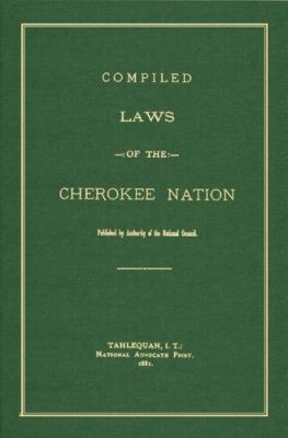 Compiled Laws of the Cherokee Nation 1886363420 Book Cover