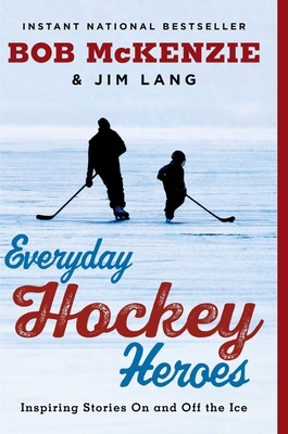 Everyday Hockey Heroes: Inspiring book by Bob McKenzie