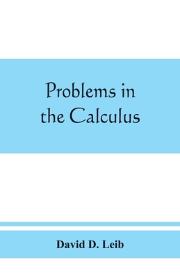 Problems in the calculus, with formulas and sug... 9389465761 Book Cover