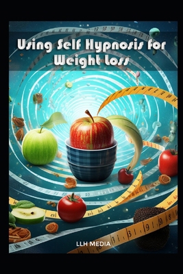 Using Self Hypnosis for Weight Loss: With Hypno... B0DV8VCYRG Book Cover