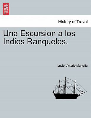 Una Escursion a los Indios Ranqueles. Tomo Primero [Spanish] 1241438080 Book Cover