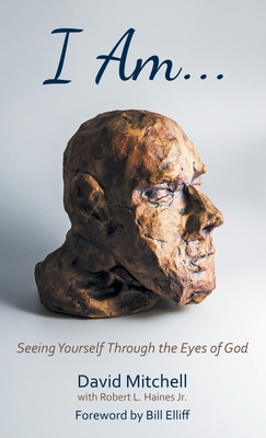 I Am. . .: Seeing Yourself Through the Eyes of God 1664264280 Book Cover