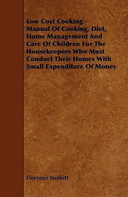 Low Cost Cooking - Manual of Cooking, Diet, Hom... 1444603590 Book Cover