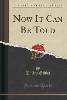 Now It Can Be Told (Classic Reprint) 133032174X Book Cover