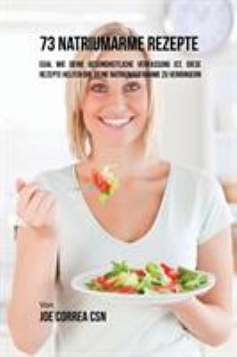 73 natriumarme Rezepte: Egal wie deine gesundhe... [German] 1635313406 Book Cover