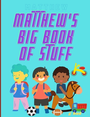 Matthew's Big Book of Stuff B08ZBJF7GH Book Cover
