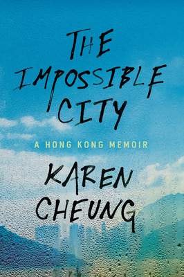 The Impossible City: A Hong Kong Memoir 0593241444 Book Cover