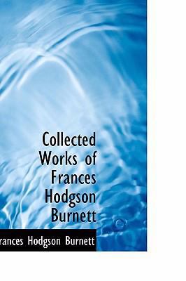 Collected Works of Frances Hodgson Burnett 0554371219 Book Cover