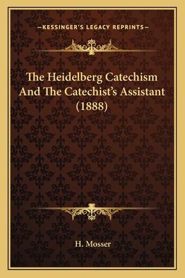The Heidelberg Catechism And The Catechist's As... 1165759071 Book Cover