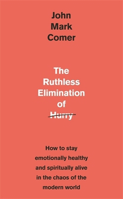 The Ruthless Elimination of Hurry: How to stay ... 1529308380 Book Cover