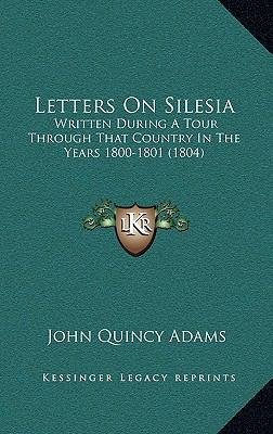 Letters on Silesia: Written During a Tour Throu... 1165048450 Book Cover