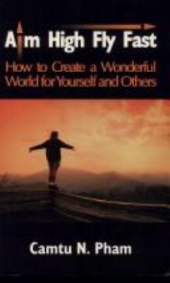 Aim High Fly Fast: How to Create a Wonderful Wo... 0975162608 Book Cover