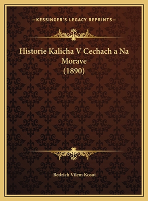 Historie Kalicha V Cechach a Na Morave (1890) [Chinese] 1169692907 Book Cover