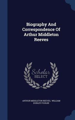 Biography And Correspondence Of Arthur Middleto... 1340129434 Book Cover