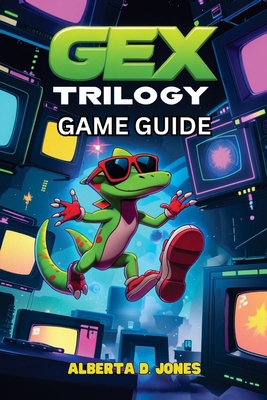Gex Trilogy Game Guide: Tips, Tricks, and Unloc... B0FCLSXFHJ Book Cover