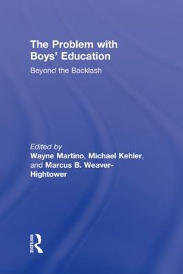 The Problem with Boys' Education: Beyond the Ba... 1560236825 Book Cover