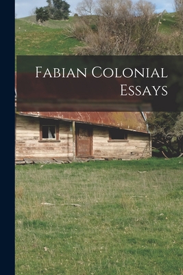 Fabian Colonial Essays 1014786614 Book Cover
