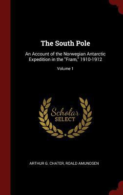 The South Pole: An Account of the Norwegian Ant... 1296538745 Book Cover