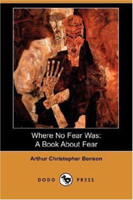 Where No Fear Was: A Book about Fear (Dodo Press) 140654826X Book Cover