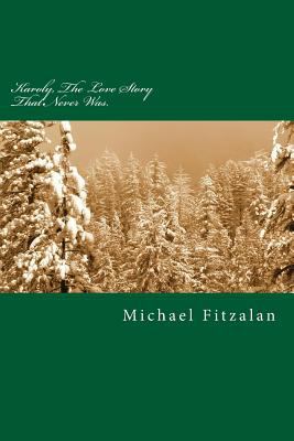 Karoly, The Love Story That Never Was.: A tale ... 1537656074 Book Cover