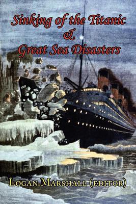 Sinking of the Titanic and Great Sea Disasters ... 1604502819 Book Cover