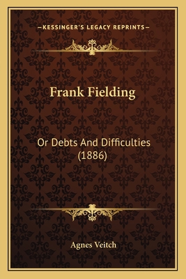 Frank Fielding: Or Debts And Difficulties (1886) 1165418525 Book Cover