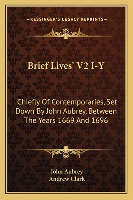 Brief Lives' V2 I-Y: Chiefly Of Contemporaries,... 1163626120 Book Cover