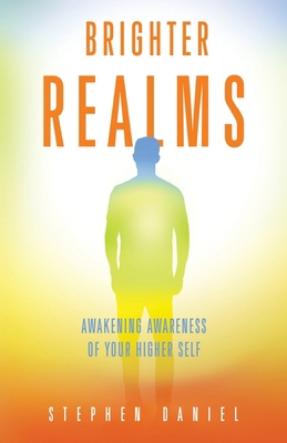 Brighter Realms: Awakening Awareness of Your Hi... B0DCXD3WJY Book Cover