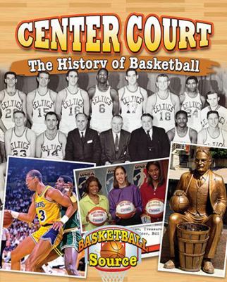 Center Court: The History of Basketball 0778715353 Book Cover