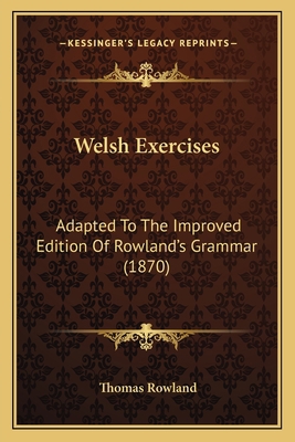 Welsh Exercises: Adapted To The Improved Editio... 1167213041 Book Cover