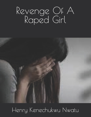 Revenge Of A Raped Girl B09KNGDYB7 Book Cover