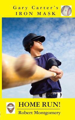 Gary Carter's Iron Mask: Home Run! 1596879483 Book Cover