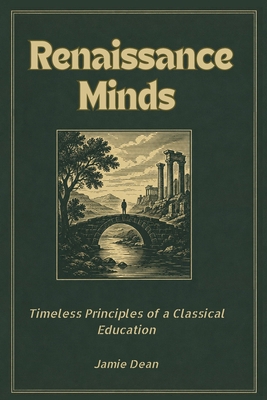 Renaissance Minds: Timeless Principles of a Cla... B0H4GSWGSB Book Cover