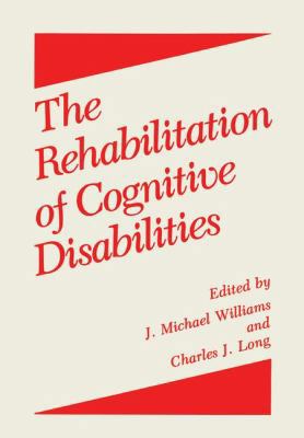 The Rehabilitation of Cognitive Disabilities 1461290570 Book Cover