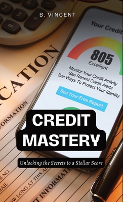 Credit Mastery: Unlocking the Secrets to a Stel... 1088284973 Book Cover