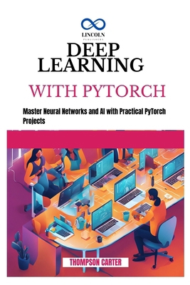 Deep Learning with Pytorch: Master Neural Netwo... B0DMDZN2W5 Book Cover