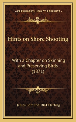 Hints on Shore Shooting: With a Chapter on Skin... 1169112447 Book Cover