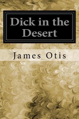 Dick in the Desert 1545116873 Book Cover