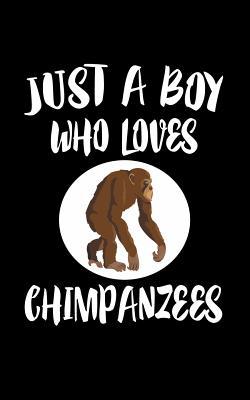 Just A Boy Who Loves Chimpanzees: Animal Nature... 1079158286 Book Cover