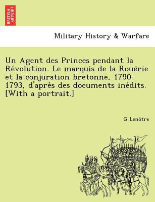 Un Agent Des Princes Pendant La Re Volution. Le... [French] 1249015324 Book Cover