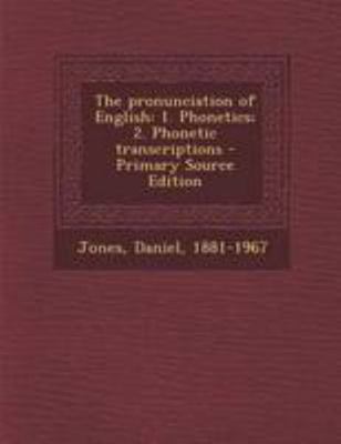 The Pronunciation of English: 1. Phonetics; 2. ... 1295057468 Book Cover