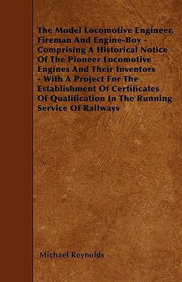 The Model Locomotive Engineer, Fireman And Engi... 1446010198 Book Cover