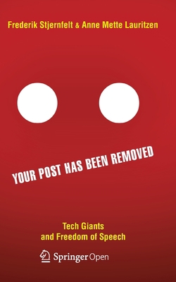 Your Post Has Been Removed: Tech Giants and Fre... 3030259706 Book Cover