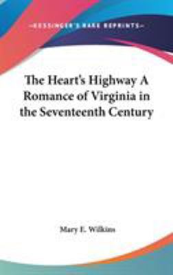 The Heart's Highway A Romance of Virginia in th... 0548027838 Book Cover