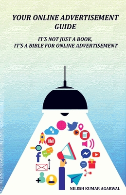 Your Online Advertisement Guide: It's not just ... 1636063101 Book Cover