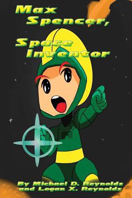 Max Spencer, Space Inventor 1482544237 Book Cover